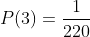 P(3)=\frac{1}{220}