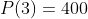 P(3)=400