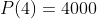 P(4)=4000
