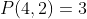 P(4,2)=3~: