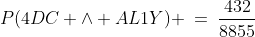 P(4DC \wedge AL1Y) \:=\:\frac{432}{8855}