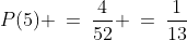 P(5) \:=\:\frac{4}{52} \:=\:\frac{1}{13}