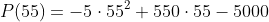 P(55)=-5\cdot55^2+550\cdot55-5000