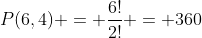 P(6,4) = \frac{6!}{2!} = 360