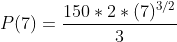 P(7)=\frac{150*2*(7)^{3/2}}{3}