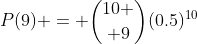 P(9) = {10 \choose 9}(0.5)^{10}