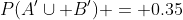 P(A'\cup B') = 0.35