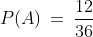 P(A)\:=\:\frac{12}{36}