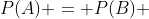 P(A) = P(B) 