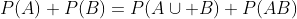 P(A)+P(B)=P(A\cup B)+P(AB)