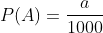 P(A)=\frac{a}{1000}