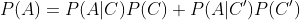 P(A)=P(A|C)P(C)+P(A|C')P(C')