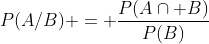 P(A/B) = \frac{P(A\cap B)}{P(B)}