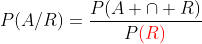 P(A/R)=\frac{P(A \cap R)}{P\color{red}(R)}