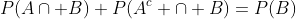 P(A\cap B)+P(A^c \cap B)=P(B)