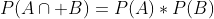 P(A\cap B)=P(A)*P(B)