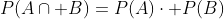 P(A\cap B)=P(A)\cdot P(B)