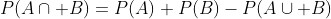 P(A\cap B)=P(A)+P(B)-P(A\cup B)