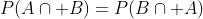 P(A\cap B)=P(B\cap A)
