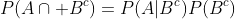 P(A\cap B^c)=P(A|B^c)P(B^c)