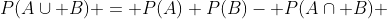 P(A\cup B) = P(A)+P(B)- P(A\cap B) 