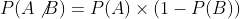 P(A\not{B})=P(A)\times(1-P(B))