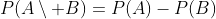 P(A\setminus B)=P(A)-P(B)