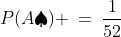 P(A\spadesuit) \:=\:\frac{1}{52}
