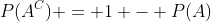 P(A^C) = 1 - P(A)