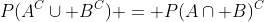 P(A^C\cup B^C) = P(A\cap B)^C
