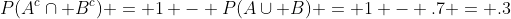 P(A^c\cap B^c) = 1 - P(A\cup B) = 1 - .7 = .3