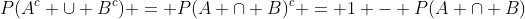 P(A^c \cup B^c) = P(A \cap B)^c = 1 - P(A \cap B)