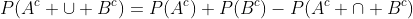 P(A^c \cup B^c)=P(A^c)+P(B^c)-P(A^c \cap B^c)
