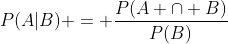 P(A|B) = \frac{{P(A \cap B)}}{{P(B)}}