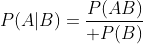 P(A|B)={P(AB)\over P(B)}