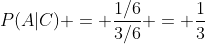 P(A|C) = \frac{1/6}{3/6} = \frac{1}{3}