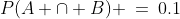 P(A \cap B) \:=\:0.1