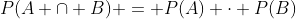 P(A \cap B) = P(A) \cdot P(B)
