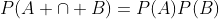 P(A \cap B)=P(A)P(B)