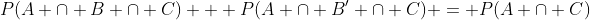 P(A \cap B \cap C) + P(A \cap B' \cap C) = P(A \cap C)