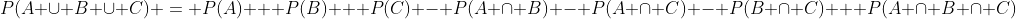 P(A \cup B \cup C) = P(A) + P(B) + P(C) - P(A \cap B) - P(A \cap C) - P(B \cap C) + P(A \cap B \cap C)