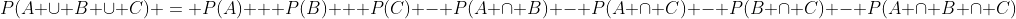 P(A \cup B \cup C) = P(A) + P(B) + P(C) - P(A \cap B) - P(A \cap C) - P(B \cap C) - P(A \cap B \cap C)