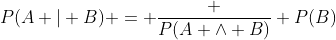 P(A | B) = \frac {P(A \wedge B)} {P(B)}