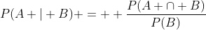 P(A | B) =  \dfrac{P(A \cap B)}{P(B)}