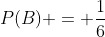 P(B) = \frac{1}{6}
