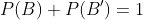 P(B)+P(B')=1~\&~ P(A \cap B) + P(A \cap B')=P(A) 