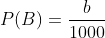 P(B)=\frac{b}{1000}