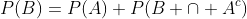 P(B)=P(A)+P(B \cap A^c)