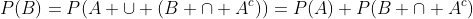 P(B)=P(A \cup (B \cap A^c))=P(A)+P(B \cap A^c)