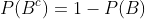 P(B^c)=1-P(B)